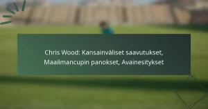 Chris Wood: Kansainväliset saavutukset, Maailmancupin panokset, Avainesitykset