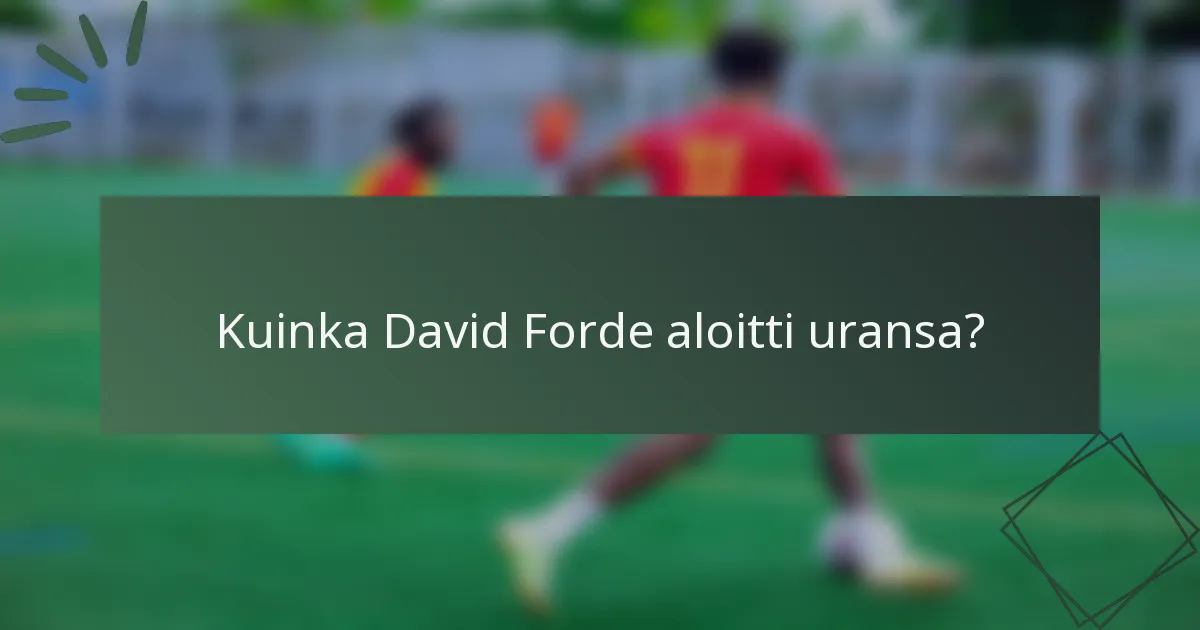 Kuinka David Forde aloitti uransa?