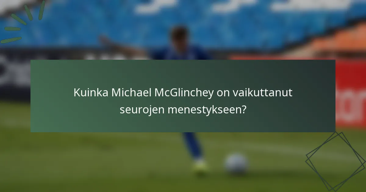 Kuinka Michael McGlinchey on vaikuttanut seurojen menestykseen?