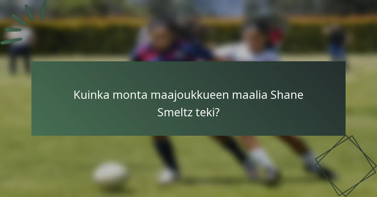 Kuinka monta maajoukkueen maalia Shane Smeltz teki?