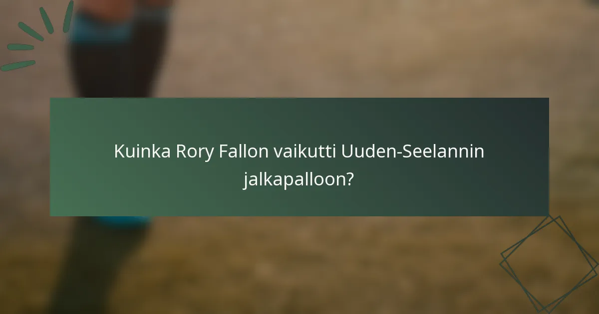 Kuinka Rory Fallon vaikutti Uuden-Seelannin jalkapalloon?