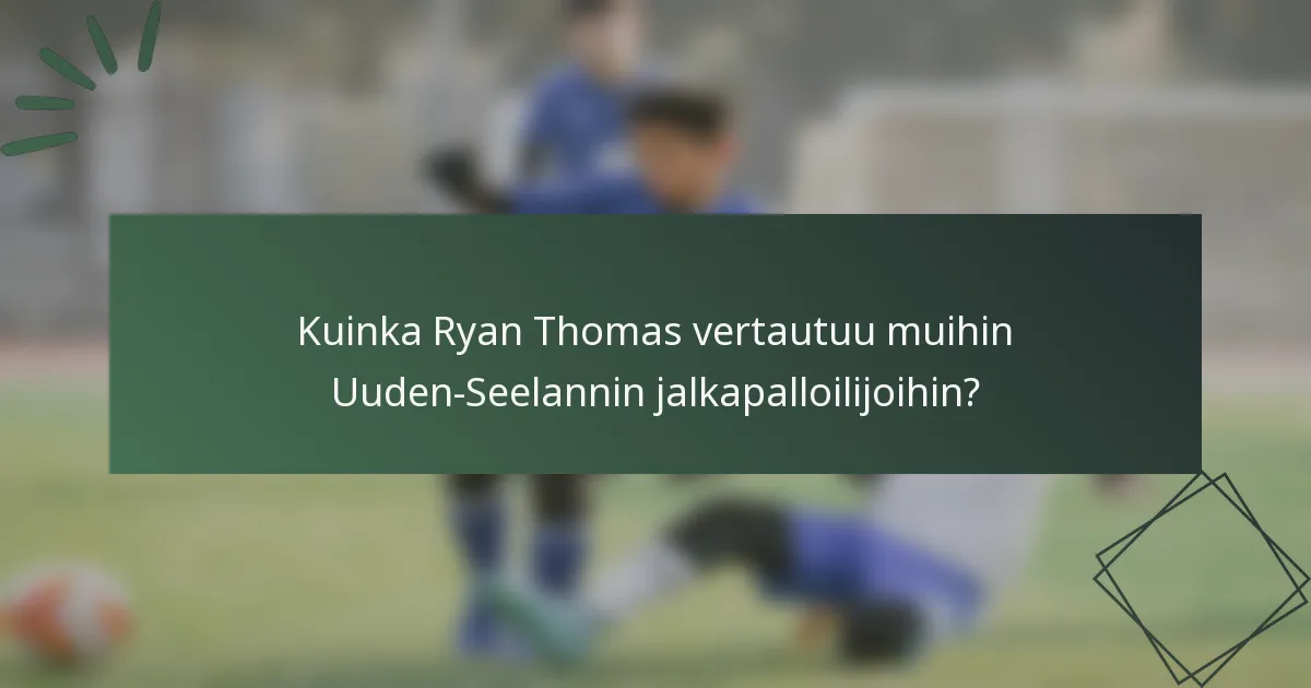 Kuinka Ryan Thomas vertautuu muihin Uuden-Seelannin jalkapalloilijoihin?