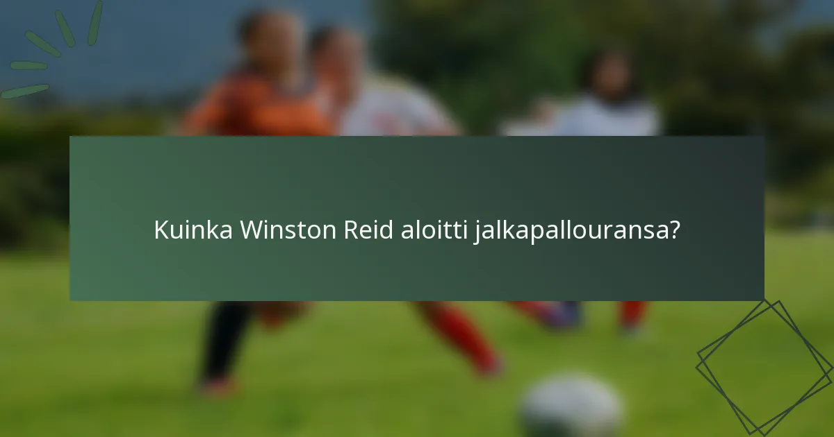Kuinka Winston Reid aloitti jalkapallouransa?