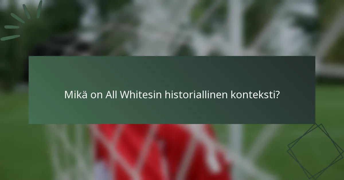 Mikä on All Whitesin historiallinen konteksti?
