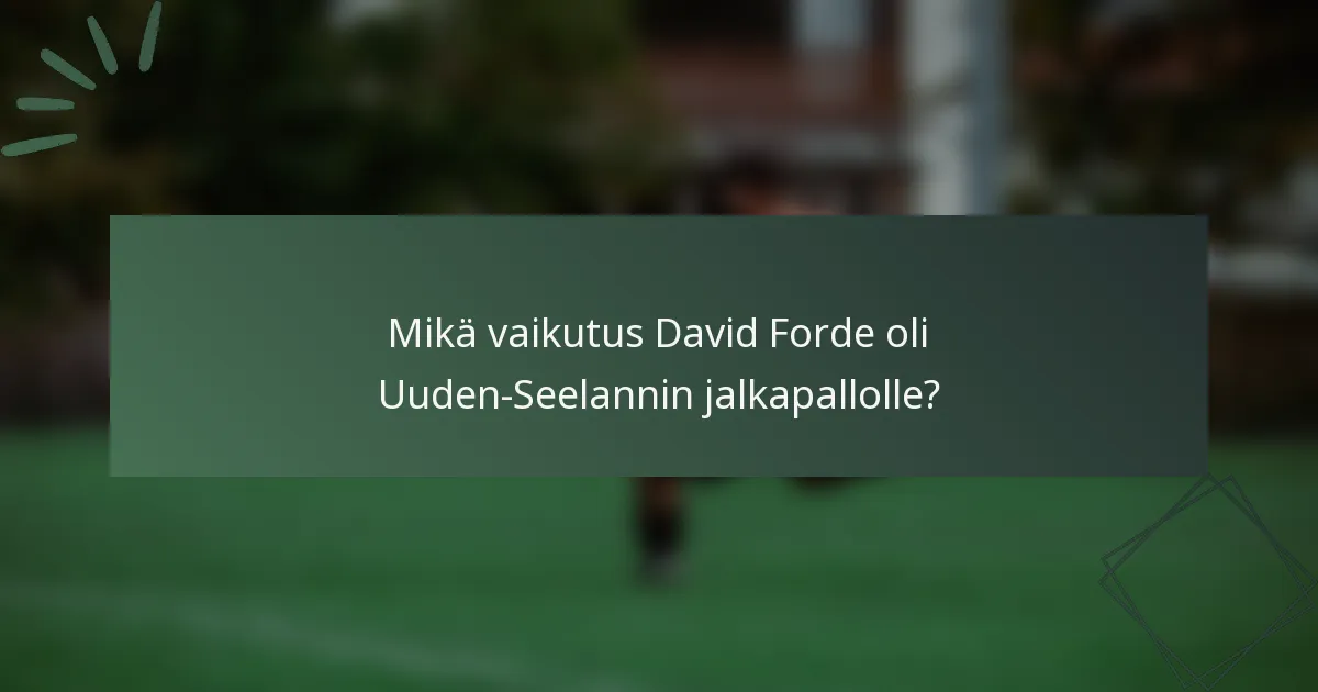 Mikä vaikutus David Forde oli Uuden-Seelannin jalkapallolle?