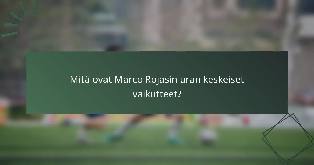Mitä ovat Marco Rojasin uran keskeiset vaikutteet?
