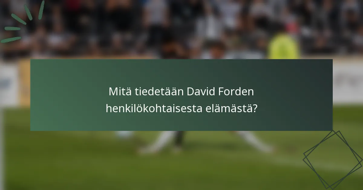Mitä tiedetään David Forden henkilökohtaisesta elämästä?