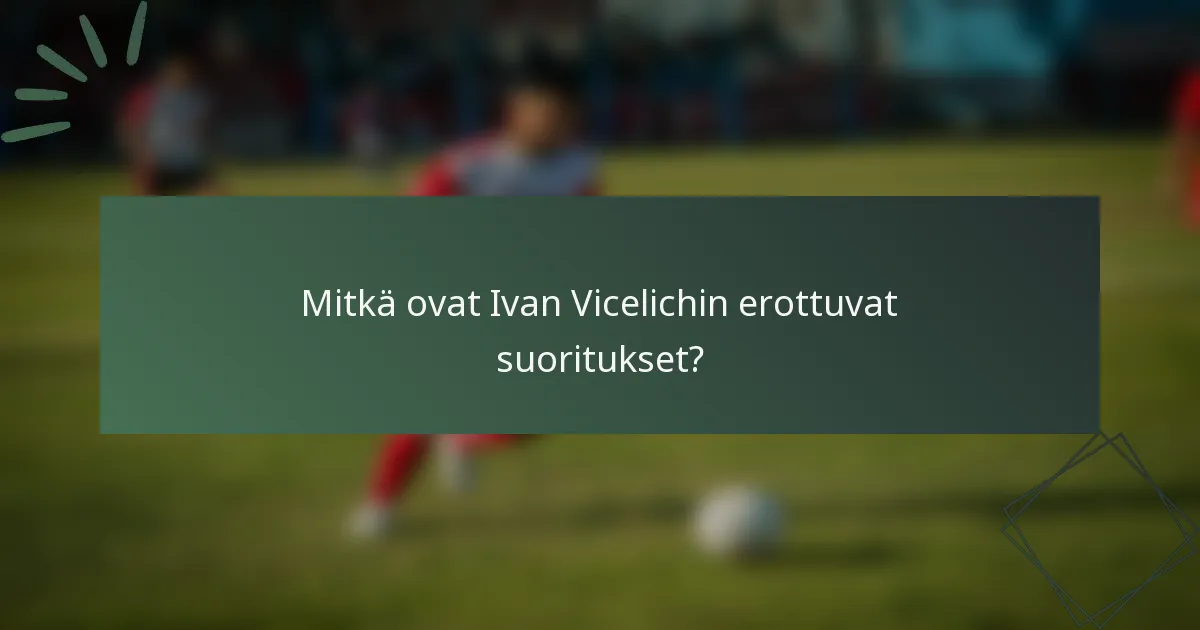 Mitkä ovat Ivan Vicelichin erottuvat suoritukset?