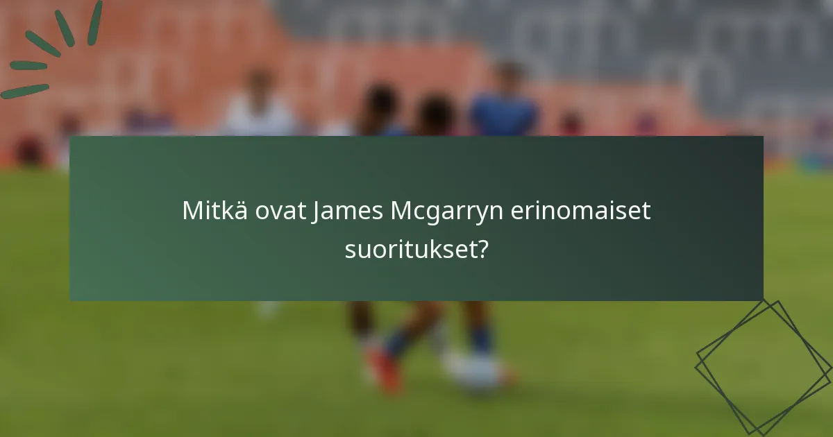 Mitkä ovat James Mcgarryn erinomaiset suoritukset?