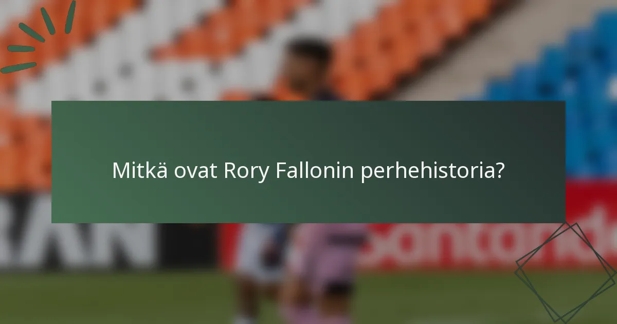 Mitkä ovat Rory Fallonin perhehistoria?