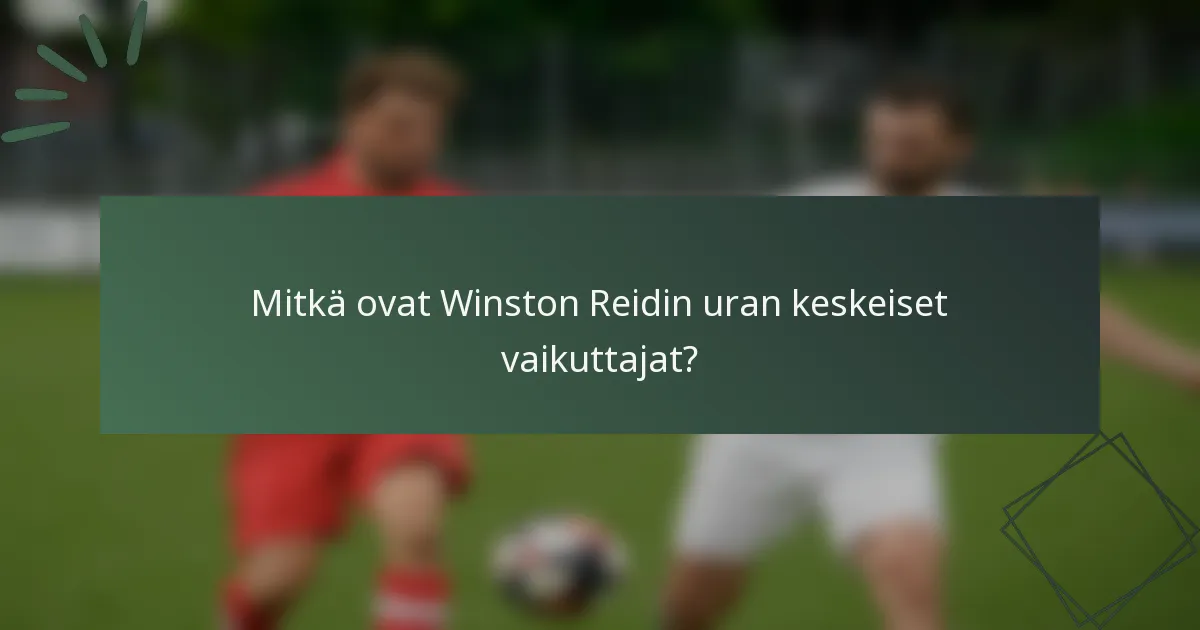 Mitkä ovat Winston Reidin uran keskeiset vaikuttajat?