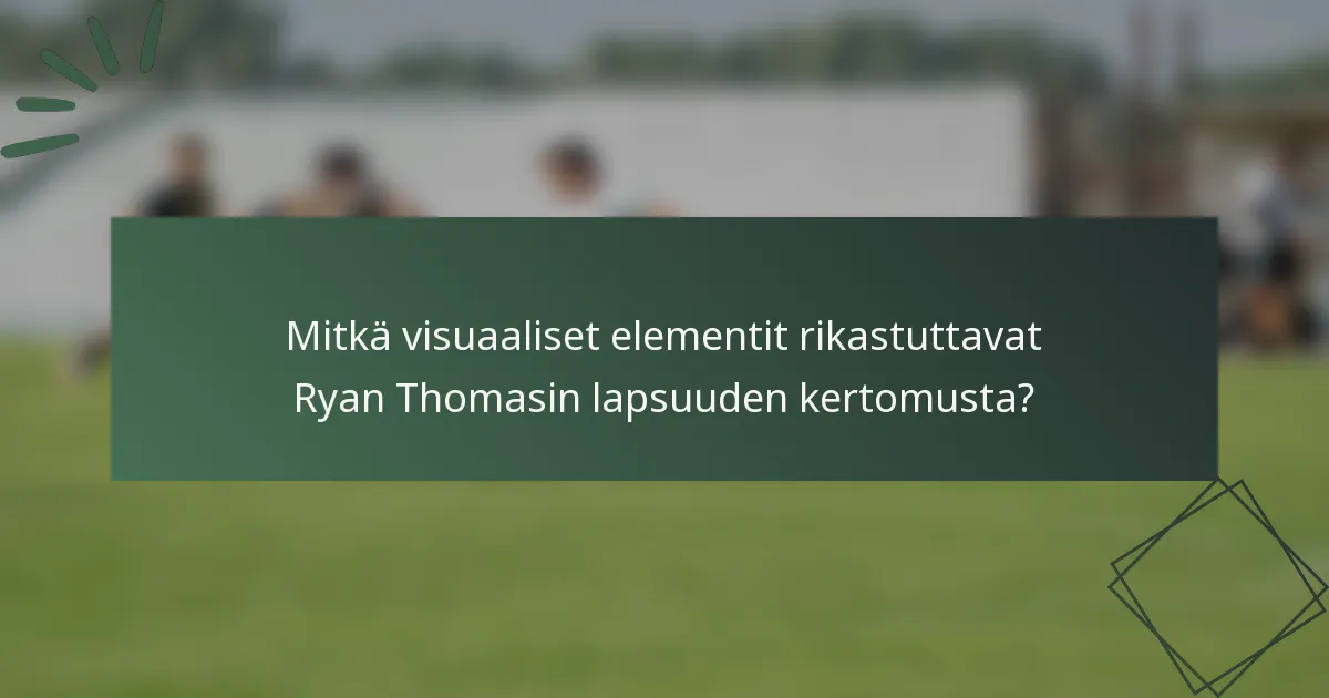 Mitkä visuaaliset elementit rikastuttavat Ryan Thomasin lapsuuden kertomusta?